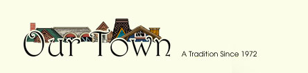 Our Town -- A Tradition Since 1972